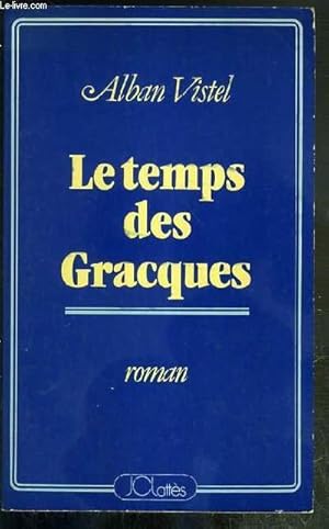 Seller image for LE TEMPS DES GRACQUES - ENVOI DE L'AUTEUR. for sale by Le-Livre