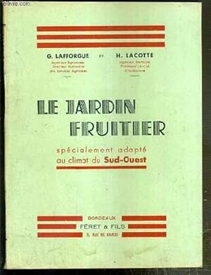 Bild des Verkufers fr LE JARDIN FRUITIER - SPECIALEMENT ADAPTE AU CLIMAT DU SUD-OUEST zum Verkauf von Le-Livre