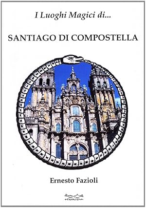 Image du vendeur pour I luoghi magici di Santiago di Compostella mis en vente par Libro Co. Italia Srl