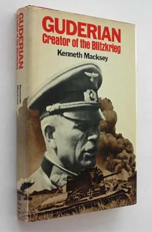 Guderian: Creator of the Blitzkrieg