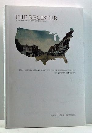 Bild des Verkufers fr The Register of the Kentucky Historical Society, Volume 113, Number 4 (Autumn 2015). Local History, National Contexts: Exploring Microhistory in Henderson, Kentucky zum Verkauf von Cat's Cradle Books