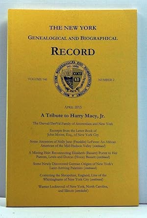 Bild des Verkufers fr The New York Genealogical and Biographical Record, Volume 146, Number 2 (April 2015). A Tribute to Harry Macy, Jr. zum Verkauf von Cat's Cradle Books