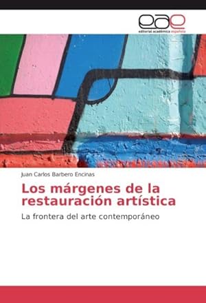 Bild des Verkufers fr Los mrgenes de la restauracin artstica : La frontera del arte contemporneo zum Verkauf von AHA-BUCH GmbH