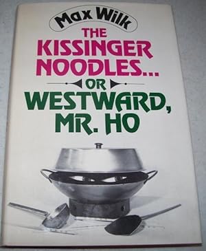 The Kissinger Noodles or Westward, Mr. Ho