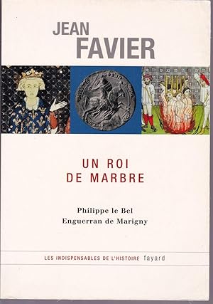 Un roi de marbre, Philippe le Bel - Enguerran de Marigny.