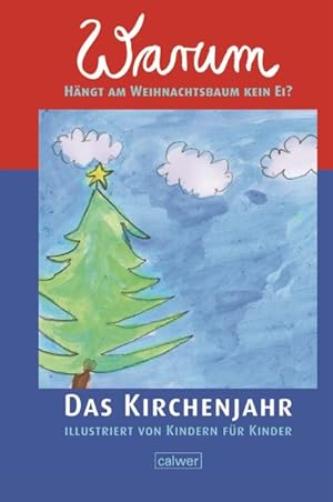 Bild des Verkufers fr Warum hngt am Weihnachtsbaum kein Ei?: Das Kirchenjahr illustriert von Kindern fr Kinder (Calwer Geschenkhefte) zum Verkauf von Versandantiquariat Felix Mcke