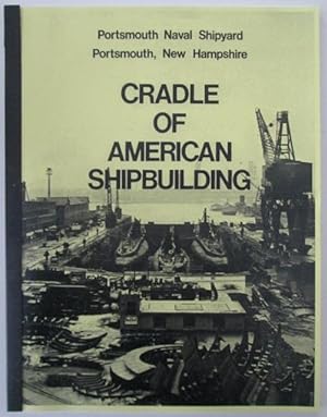 Cradle of American Shipbuilding. Portsmouth Naval Shipyard, Portsmouth, New Hampshire