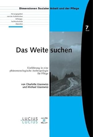 Imagen del vendedor de Das Weite suchen : Einfhrung in eine phnomenologische Anthropologie fr Pflege a la venta por AHA-BUCH GmbH