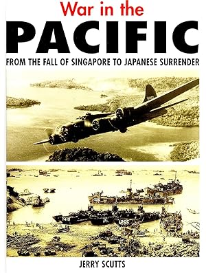 War In The Pacific : From The Fall Of Singapore To Japanese Surrender :