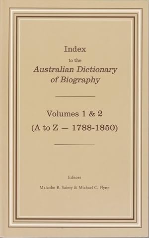 Seller image for Index to the Australian Dictionary of Biography. Volumes 1 & 2 (A to Z - 1788-1850). for sale by Time Booksellers