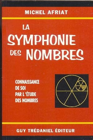 La symphonie des nombres. Connaissance de soi par l'étude des nombres.