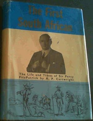 Imagen del vendedor de The first South African; The life and times of Sir Percy Fitzpatrick a la venta por Chapter 1
