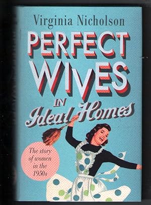 Seller image for Perfect Wives In Ideal Homes - The Story of Women In the 1950's for sale by Frabjoy Books