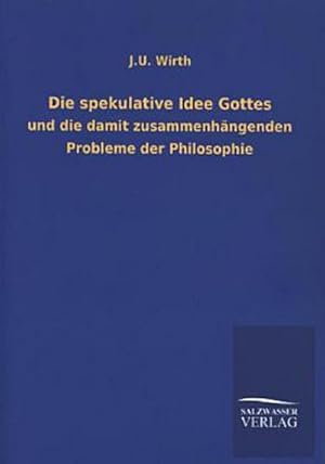 Seller image for Die spekulative Idee Gottes: und die damit zusammenhngenden Probleme der Philosophie for sale by Versandbuchhandlung Kisch & Co.