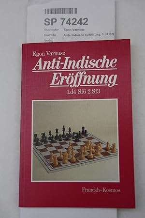 Anti-indische Eröffnung 1.d4 Sf6 2.Sf3 / Egon Varnusz. [Aus dem ungar. Ms. übers. von BÃ la Tomor...