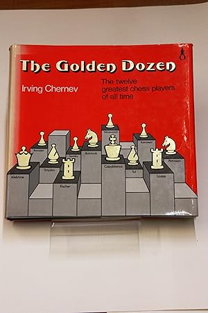 Golden Dozen: Twelve Greatest Chess Players of All Time