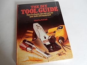 The DIY Tool Guide how to choose use and care for your tools and equipment