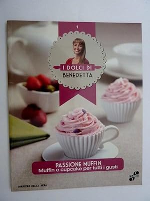 Seller image for I Dolci di Benedetta - PASSIONE MUFFIN Muffin e cupcake per tutti i gusti for sale by Historia, Regnum et Nobilia