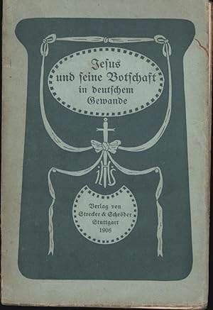 Imagen del vendedor de JESUS und seine Botschaft in deutschem Gewande, a la venta por Antiquariat Kastanienhof