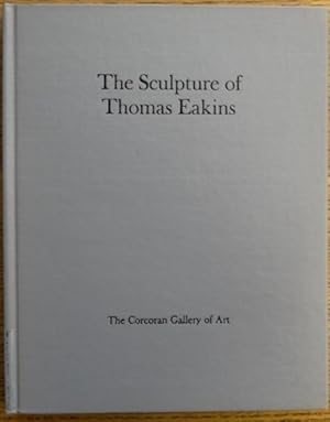 Seller image for The Sculpture of Thomas Eakins for sale by Mullen Books, ABAA