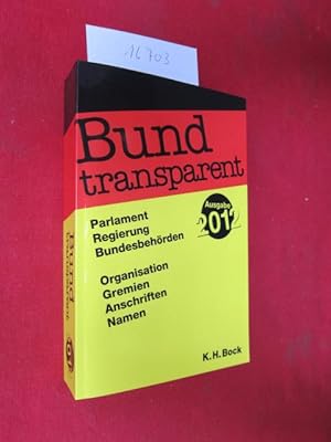 Imagen del vendedor de Bund transparent + aktuell : Ausgabe 2012 : Parlament, Regierung, Bundesbehrden ; Organisation, Gremien, Anschriften, Namen. [Red.: Judith Wambach ; Karl Heinrich Bock (verantw.)] a la venta por Versandantiquariat buch-im-speicher