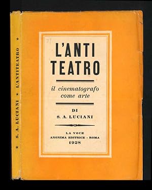 LAntiteatro. Il cinematografo come arte. Con 14 incisioni e una novella completamente sceneggiat...