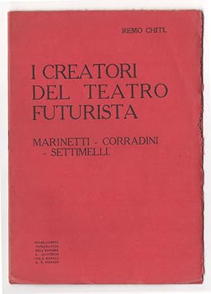 Bild des Verkufers fr I Creatori del teatro futurista. Marinetti. Corradini. Settimelli [COPERTINA ROSSA] zum Verkauf von Libreria Antiquaria Pontremoli SRL