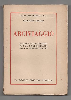 Arciviaggio. Con: ritratto di Ardengo Soffici. Introduzione e note di Agnoletti. Una lettera di M...