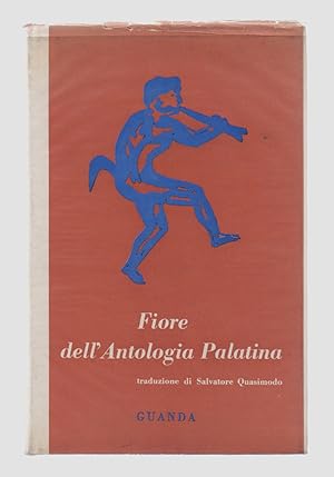 Fiore dell'Antologia Palatina. Traduzione di Salvatore Quasimodo. Saggio introduttivo e note di C...