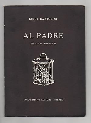 Seller image for Al padre ed altri poemetti for sale by Libreria Antiquaria Pontremoli SRL