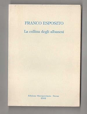 Bild des Verkufers fr La collina degli albanesi zum Verkauf von Libreria Antiquaria Pontremoli SRL