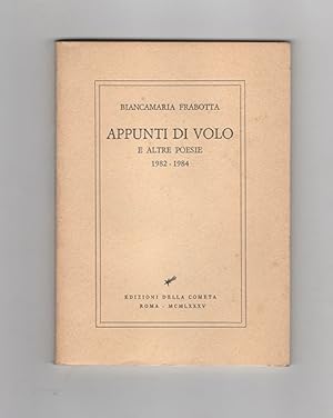 Appunti di volo e altre poesie 1982-1984. Con un disegno di Toti Scialoja