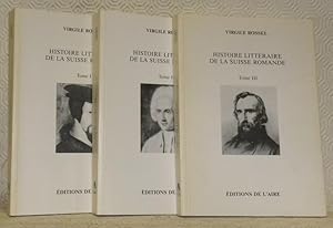 Image du vendeur pour Histoire littraire de la Suisse romande. En 3 volumes. Tome I. Des origines au XVIIe sicle. Tome II. De Rousseau au Romantisme. Tome III. La Littrature contemporaine. Collection Histoire Helvtique. mis en vente par Bouquinerie du Varis