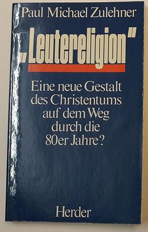 Bild des Verkufers fr Leutereligion. Eine neue Gestalt des Christentums auf dem Weg durch die 80er Jahre?. zum Verkauf von AphorismA gGmbH