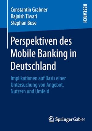 Seller image for Perspektiven des Mobile Banking in Deutschland : Implikationen auf Basis einer Untersuchung von Angebot, Nutzern und Umfeld for sale by AHA-BUCH GmbH