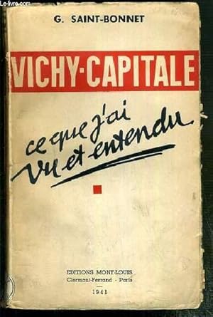 Seller image for VICHY-CAPITALE - CE QUE J'AI VU ET ENTENDU for sale by Le-Livre