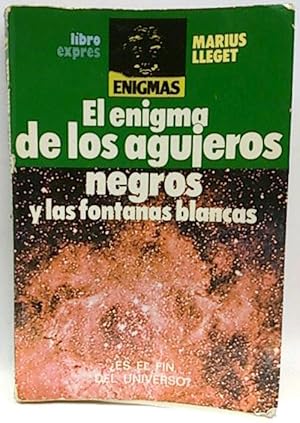 Enigma De Los Agujeros Negros Y Fontanas Blancas, El