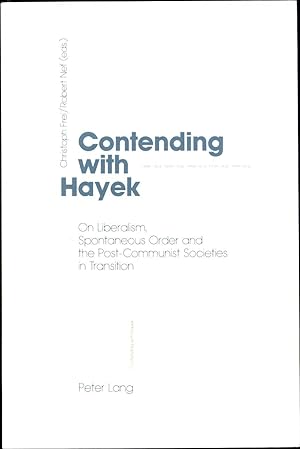 Contending with Hayek / On Liberalism, Spontaneous Order and the Post-Communist Societies in Tran...