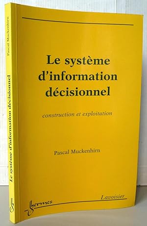 Bild des Verkufers fr Le systme d'information dcisionnel construction et exploitation zum Verkauf von Librairie Thot