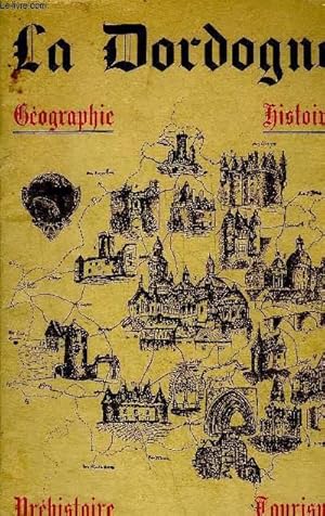 Image du vendeur pour LA DORDOGNE GEOGRAPHIE HISTOIRE - 6E EDITION. mis en vente par Le-Livre