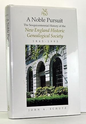 A Noble Pursuit: The Sesquicentennial History of the New England Historic Genealogical Society, 1...