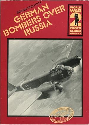 German Bombers Over Russia: A selection of German wartime photographs from the Bundesarchiv, Kobl...