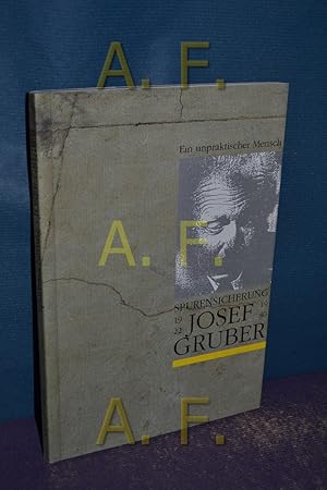 Seller image for Ein unpraktischer Mensch : Dr. Josef Gruber 1922 - 1980 , Spurensicherung. Hrsg.: Andreas Gruber for sale by Antiquarische Fundgrube e.U.