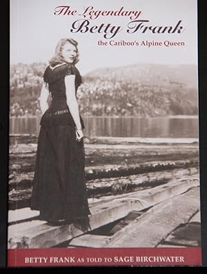 Seller image for The Legendary Betty Frank: The Cariboo's Alpine Queen for sale by Mad Hatter Bookstore