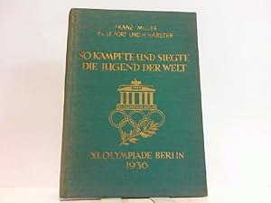 Seller image for So kmpfte und siegte die Jugend der Welt - XI.Olympiade Berlin 1936. for sale by Antiquariat Ehbrecht - Preis inkl. MwSt.