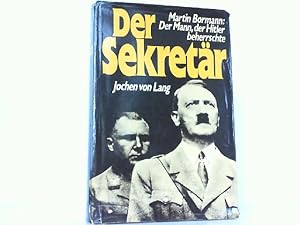 Bild des Verkufers fr Der Sekretr. Martin Bormann - Der Mann, der Hitler beherrschte. zum Verkauf von Antiquariat Ehbrecht - Preis inkl. MwSt.
