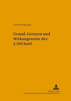Imagen del vendedor de Grund, Grenzen und Wirkungsweise des 105 InsO a la venta por BuchWeltWeit Ludwig Meier e.K.