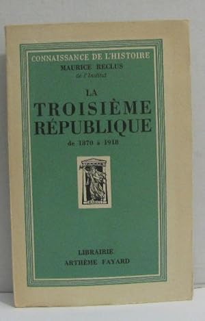 Imagen del vendedor de La troisime rpublique de 1870  1918 a la venta por crealivres