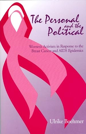 The Personal and the Political: Women's Activism in Response to the Breast Cancer And AIDS Epidemics