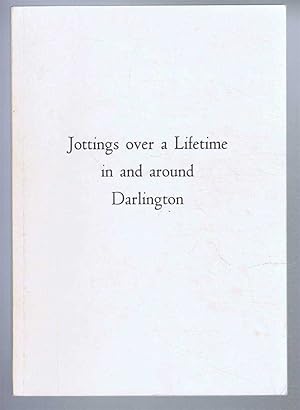 Jottings over a Lifetime in and around Darlington